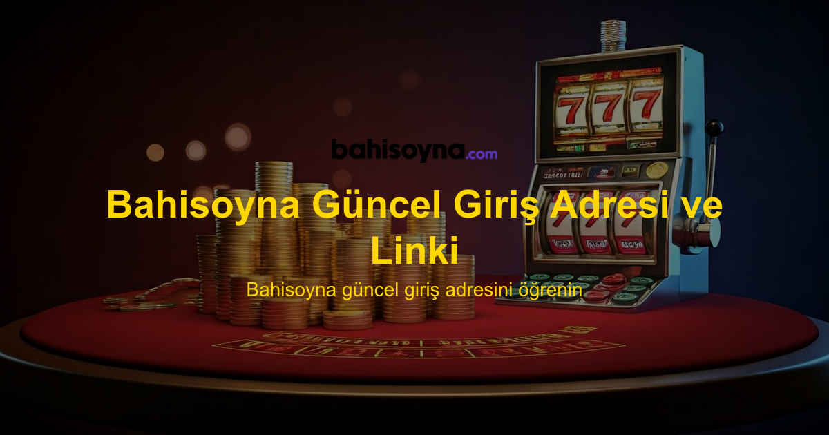 Bahisoyna Güncel Giriş Adresi ve Linki