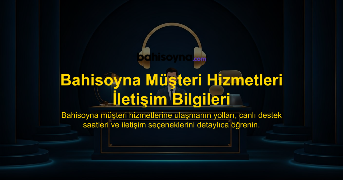 Bahisoyna Müşteri Hizmetleri İletişim Bilgileri