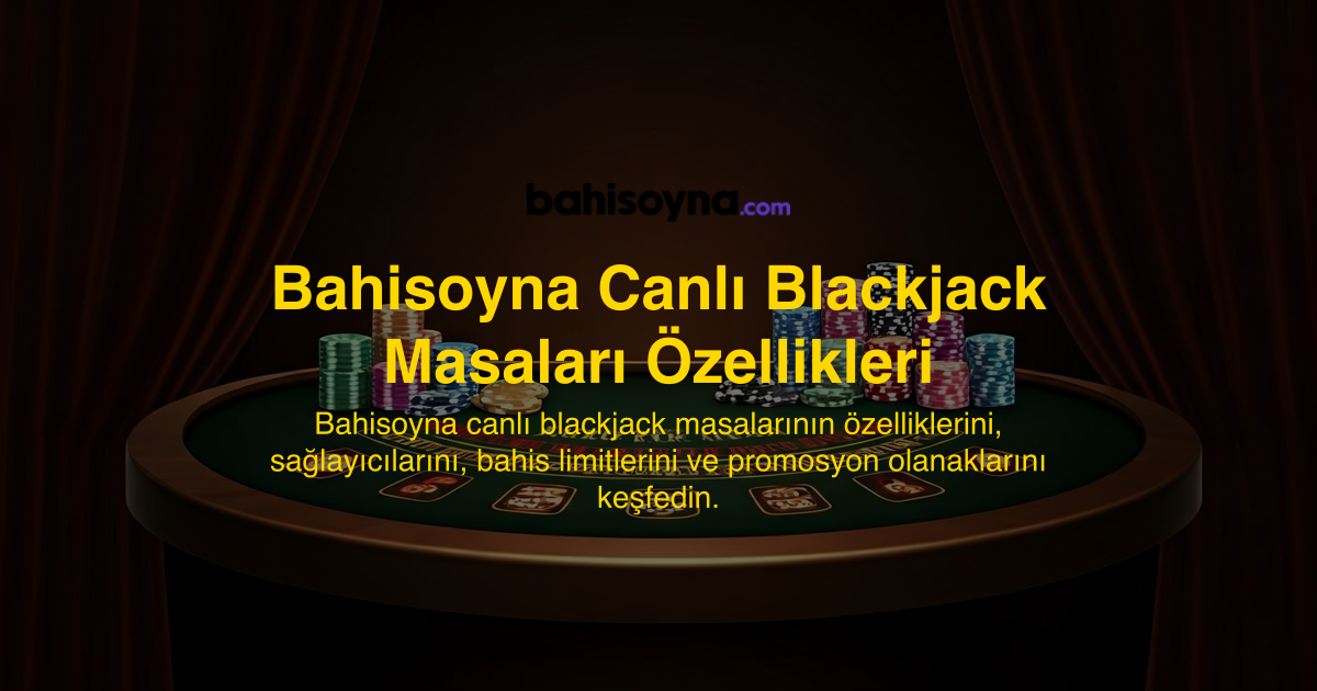 Bahisoyna Canlı Blackjack Masaları Özellikleri