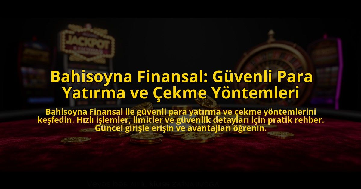 Bahisoyna-Finansal-Guvenli-Para-Yatirma-ve-Cekme-Yontemleri-overlay-1769828716.jpg