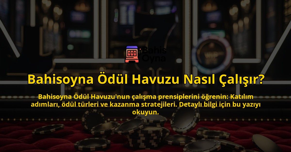 Bahisoyna-Odul-Havuzu-Nasil-Calisir-overlay-1769270491.jpg