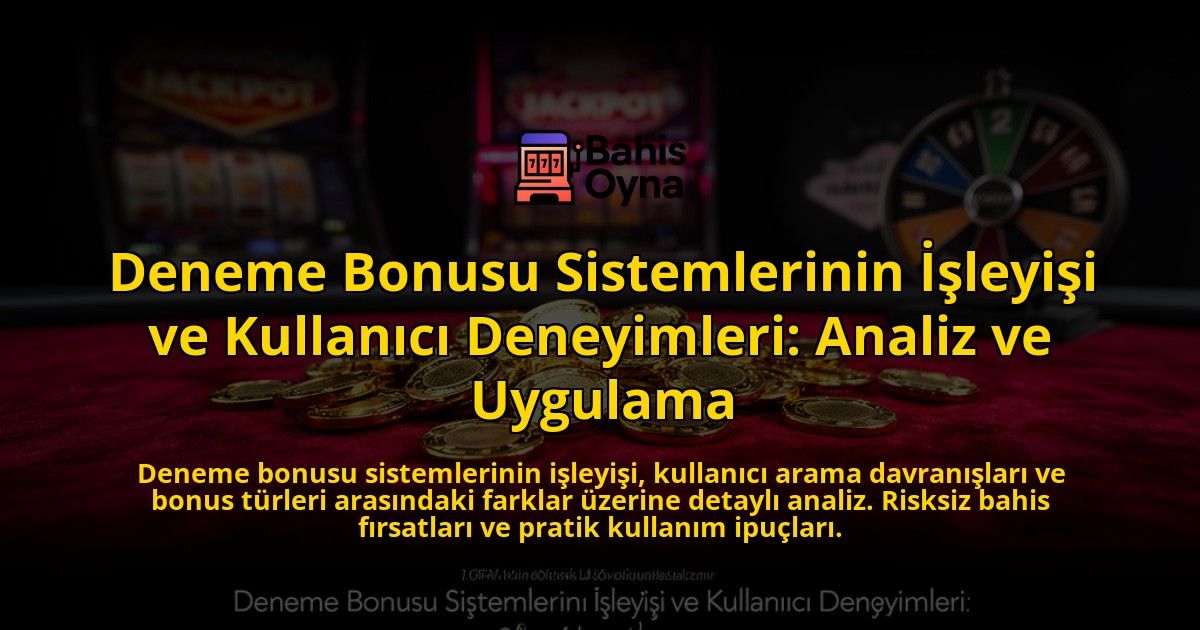 Deneme-Bonusu-Sistemlerinin-Isleyisi-ve-Kullanici-Deneyimleri-Analiz-ve-Uygulama-overlay-1776703013.jpg