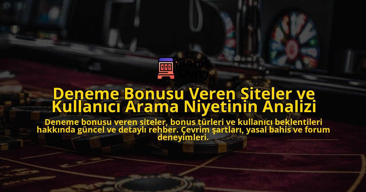 Deneme-Bonusu-Veren-Siteler-ve-Kullanici-Arama-Niyetinin-Analizi-overlay-1778193656.jpg